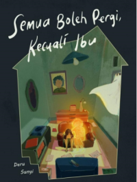Image of SEMUA BOLEH PERGI, KECUALI IBU